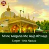 About More Angana Me Aaja Khwaja Song